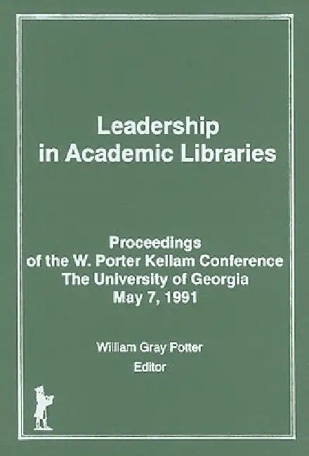 Leadership in Academic Libraries (English, William G. Potter)