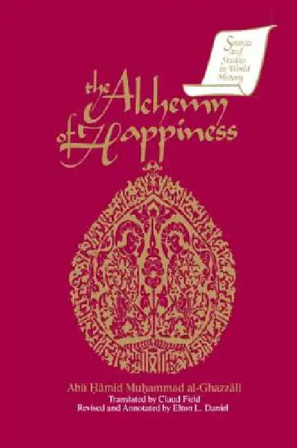 The Alchemy of Happiness (English, Abu Hamid Muhammad Al-Ghazzali | Elton D. Daniel | Claud Field)