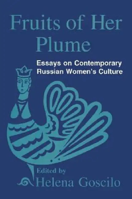 Fruits of Her Plume (English, Helena Goscilo)