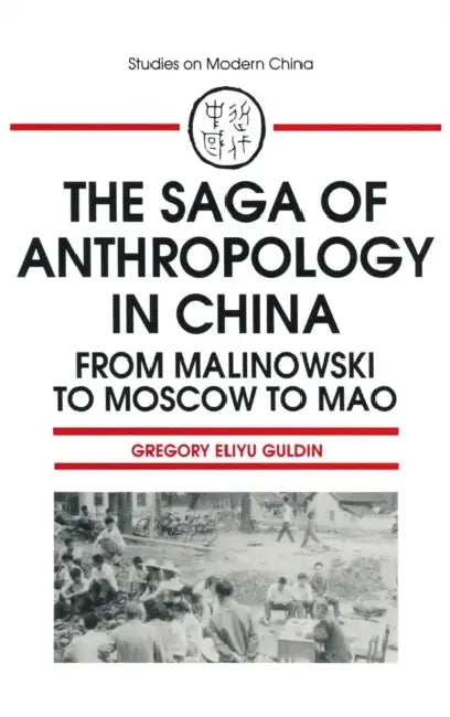 The Saga of Anthropology in China (English, Gregory Guldin)