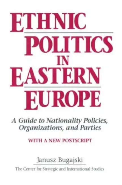 Ethnic Politics in Eastern Europe (English, Janusz Bugajski)