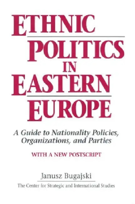 Ethnic Politics in Eastern Europe (English, Janusz Bugajski)