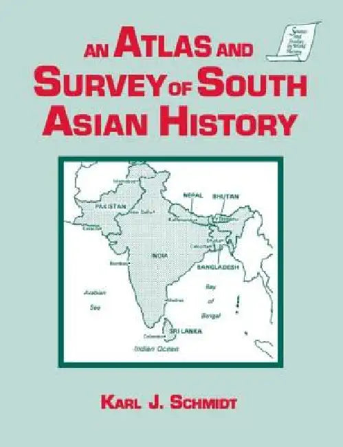 An Atlas and Survey of South Asian History (English, Karl J. Schmidt)