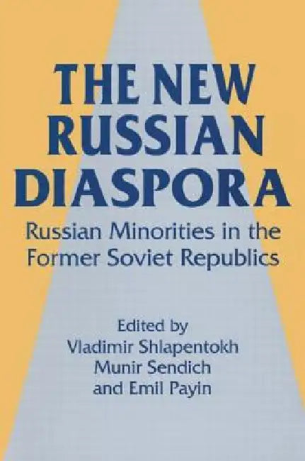 The New Russian Diaspora (English, Vladimir Shlapentokh | Munir Sendich | Emil Payin)