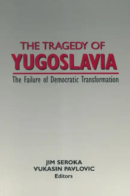 The Tragedy of Yugoslavia (English, Jim Seroka | Vukasin Pavlovic)