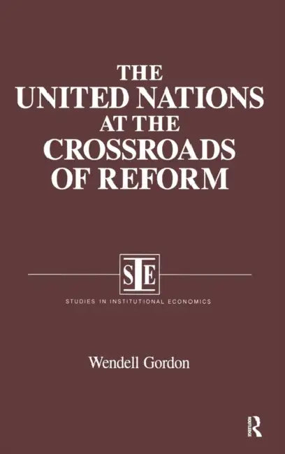 The United Nations at the Crossroads of Reform (English, Wendell Gordon)