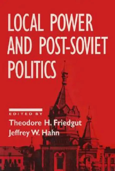 Local Power and Post-Soviet Politics (English, Theodore H. Friedgut | Jeffrey W. Hahn)