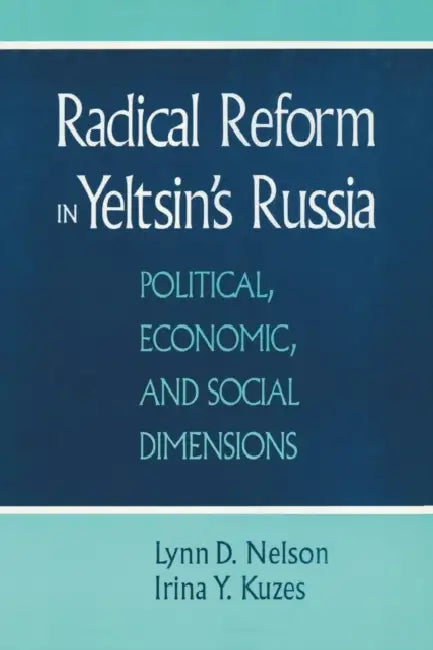 Radical Reform in Yeltsin's Russia (English, Julie Nelson | Irina Y. Kuzes)