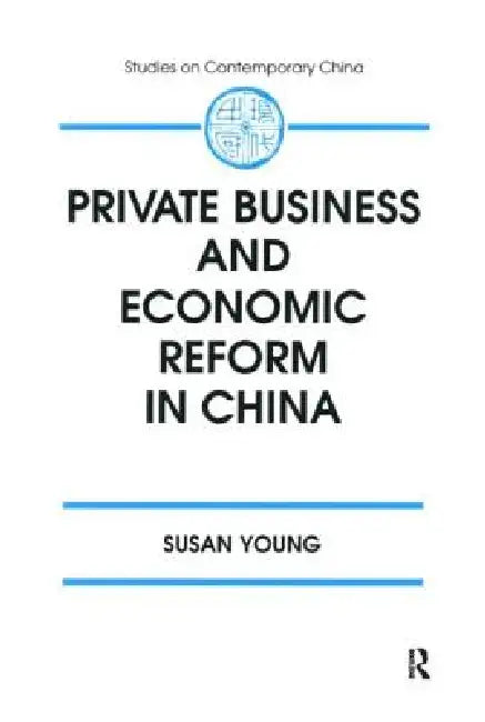 Private Business and Economic Reform in China (English, Susan Young)