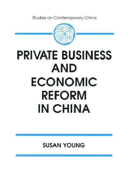 Private Business and Economic Reform in China (English, Susan Young)
