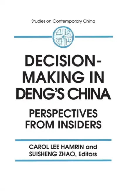 Decision-making in Deng's China (English, Carol Lee Hamrin | Suisheng Zhao | A. Doak Barnett)
