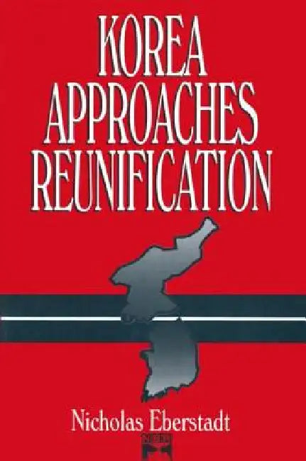 Korea Approaches Reunification (English, Nicholas Eberstadt)