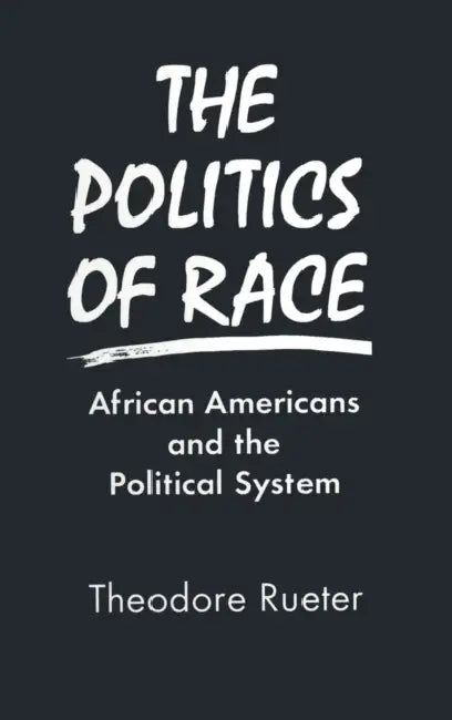The Politics of Race (English, Ted Rueter)