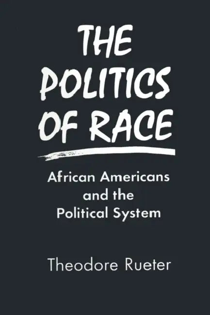 The Politics of Race (English, Ted Rueter)