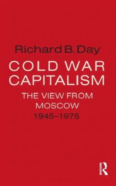 Cold War Capitalism (English, Richard B. Day)