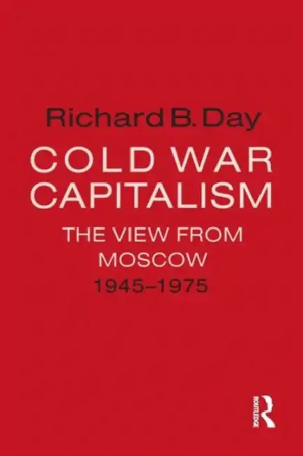 Cold War Capitalism (English, Richard B. Day)