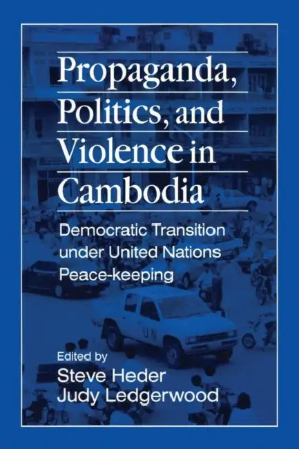 Propaganda, Politics and Violence in Cambodia (English, Steve Heder | Judy Ledgerwood)