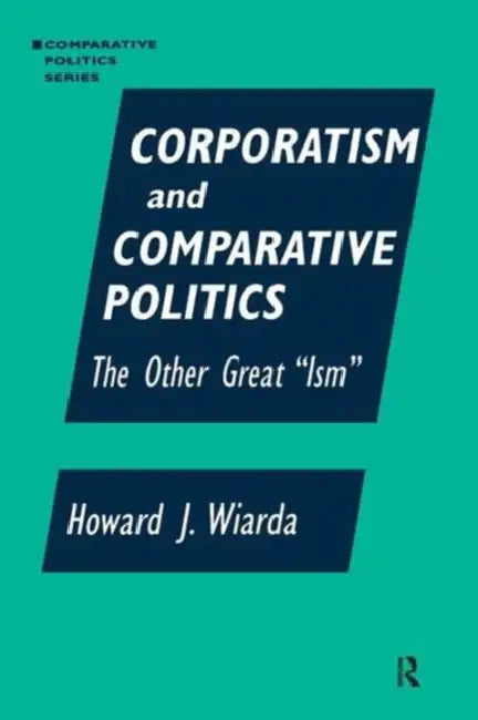 Corporatism and Comparative Politics (English, Howard J. Wiarda)