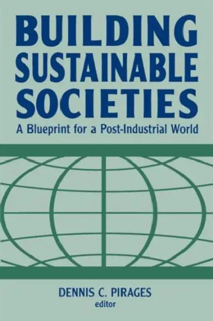 Building Sustainable Societies (English, Dennis Clark Pirages)