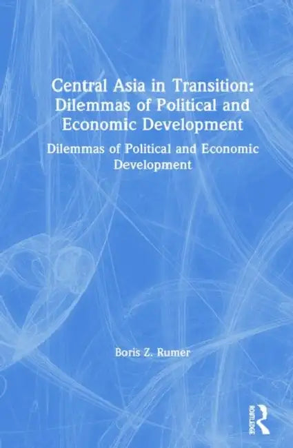 Central Asia in Transition (English, Boris Z. Rumer)