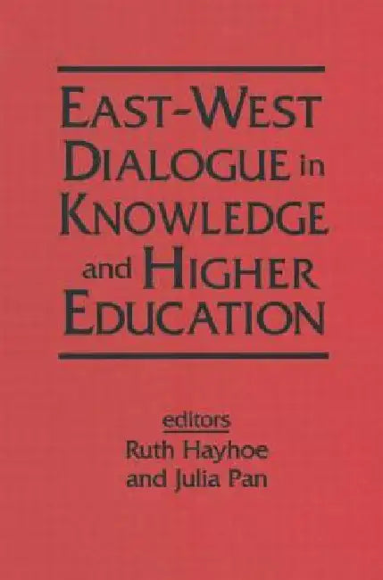 East-West Dialogue in Knowledge and Higher Education (English, Ruth Hayhoe | Julia Pan)
