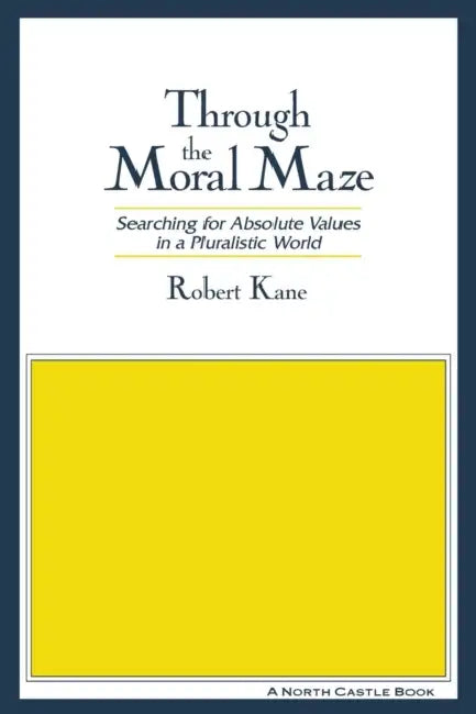 Through the Moral Maze (English, Robert Kane)