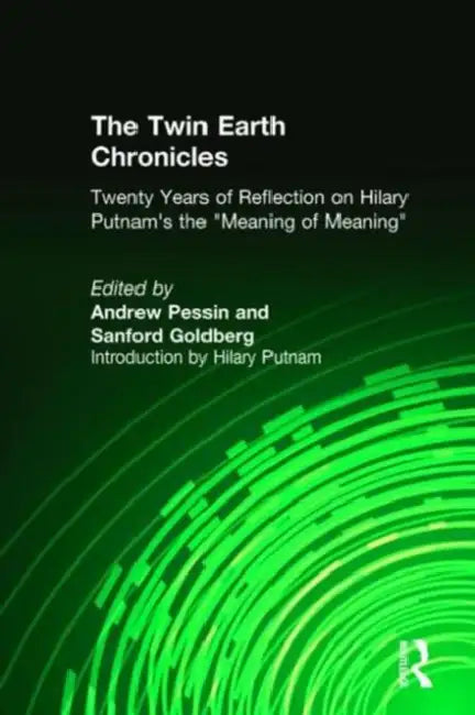 The Twin Earth Chronicles (English, Andrew Pessin | Sanford Goldberg)