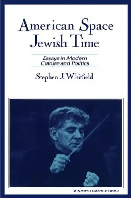 American Space, Jewish Time (English, Stephen J. Whitfield)