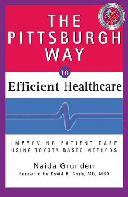 The Pittsburgh Way to Efficient Healthcare (English, Naida Grunden)