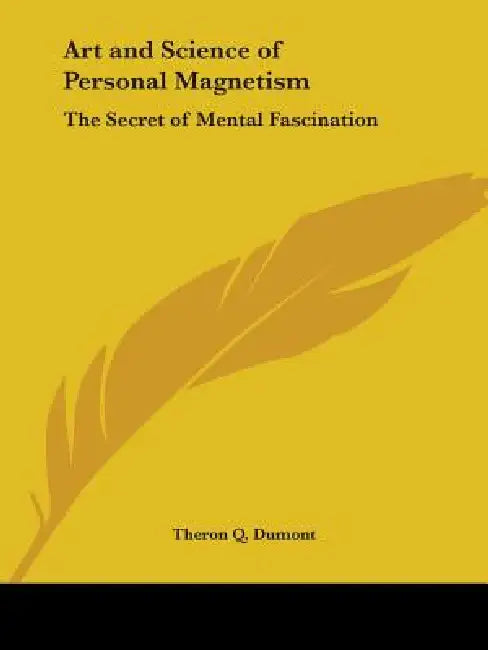 Art and Science of Personal Magnetism (English, Theron Q. Dumont)
