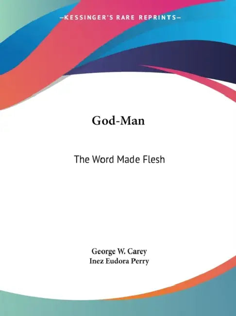 God-Man (English, George W. Carey | Inez Eudora Perry)