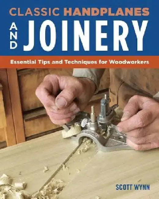 Classic Handplanes and Joinery (English, Scott Wynn)