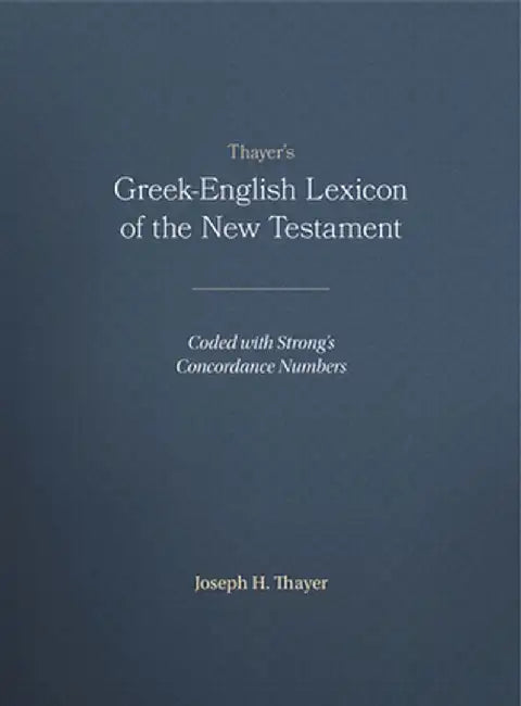 Thayer's Greek-English Lexicon of the New Testament (English, Joseph Thayer)