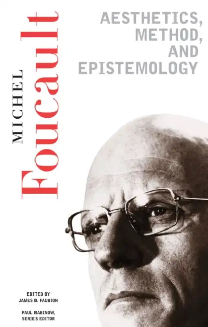 Aesthetics, Method, and Epistemology (English, Michel Foucault | James D. Faubion | Robert Hurley)