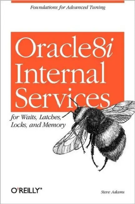 Oracle8i Internal Services for Waits, Latches, Locks, and Memory (English, Steve Adams)