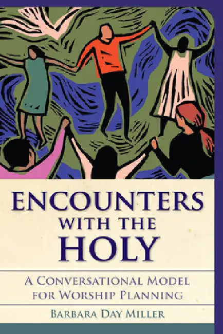 Encounters with the Holy (English, Barbara Day Miller)