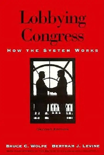 Lobbying Congress (English, Bruce C. Wolpe | Bertram J. Levine)