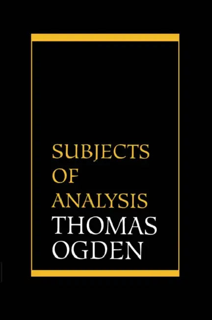 Subjects of Analysis (English, Thomas H. Ogden)