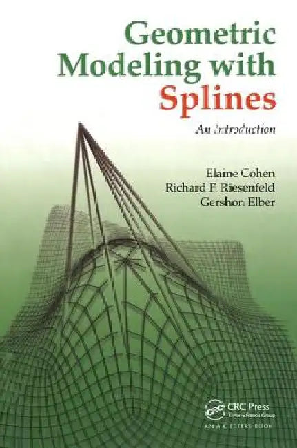 Geometric Modeling with Splines (English, Elaine Cohen | Richard F. Riesenfeld | Gershon Elber)