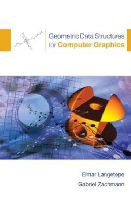 Geometric Data Structures for Computer Graphics (English, Elmar Langetepe | Gabriel Zachmann)