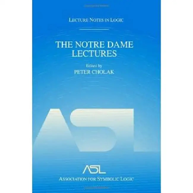 The Notre Dame Lectures (English, Peter Cholak)