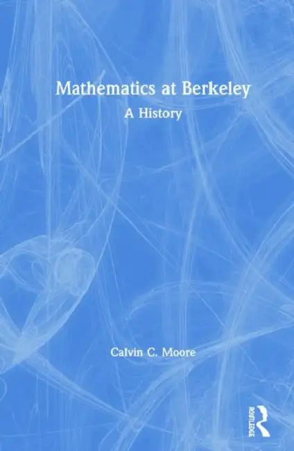Mathematics at Berkeley (English, Calvin C. Moore)