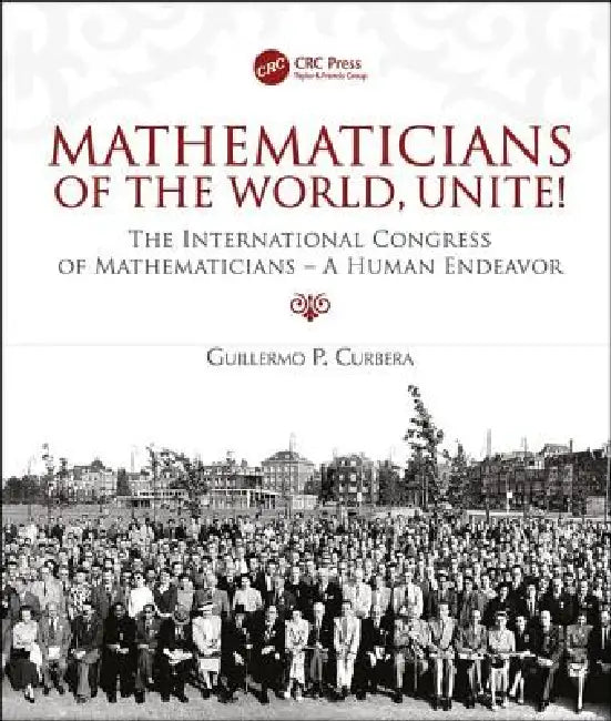 Mathematicians of the World, Unite! (English, Guillermo Curbera)
