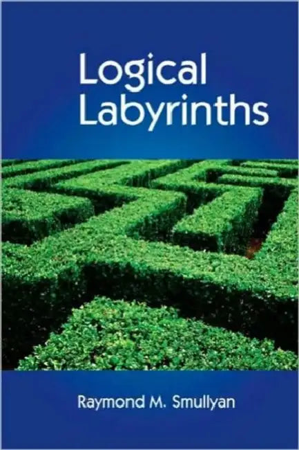 Logical Labyrinths (English, Raymond Smullyan)