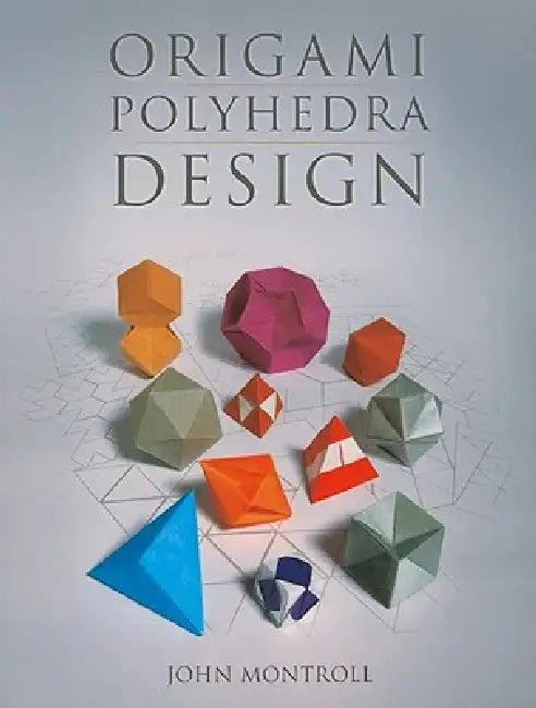 Origami Polyhedra Design (English, John Montroll)