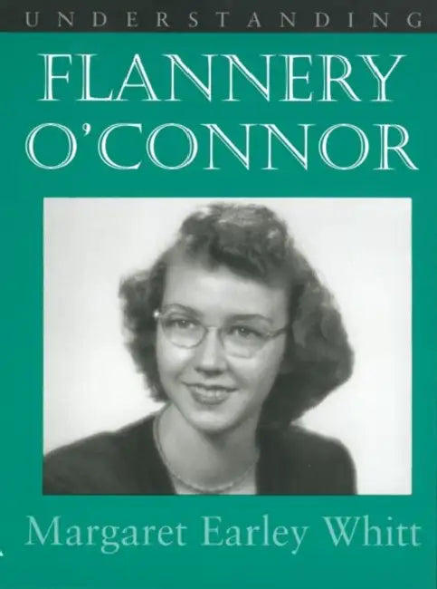 Understanding Flannery O' Connor (English, Margaret Earley Whitt)