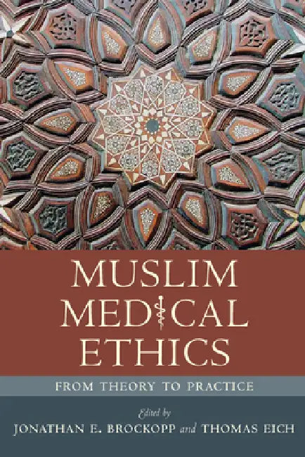 Muslim Medical Ethics (English, Jonathan E. Brockopp | Thomas Eich)