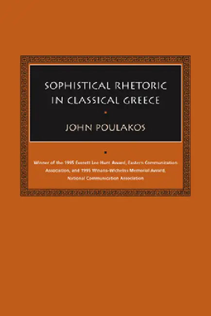 Sophistical Rhetoric in Classical Greece (English, John Poulakos)