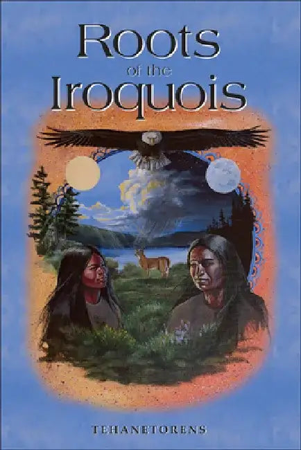 Roots of the Iroquois (English, Tehanetorens | John Fadden)