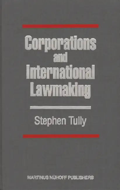 Corporations and International Lawmaking (English, Stephen Tully)